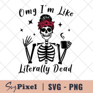 OMG I'm Like Literally Dead SVG