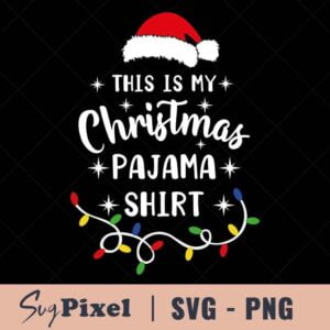 This Is My Christmas Pajama Shirt SVG